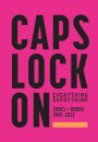 CAPS LOCK ON: Lyrics + Debris 2007-2022