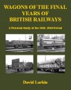 Wagons of the Final Years of British Railways: