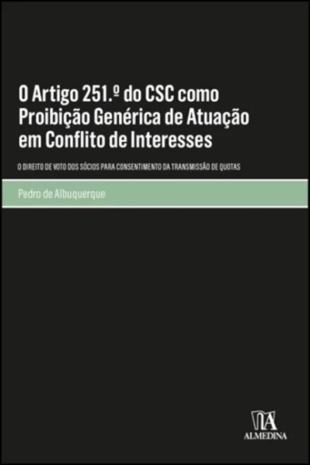 O Artigo 251.º Do Csc Como Proibição Genérica De Atuação Em Conflito De Interesses