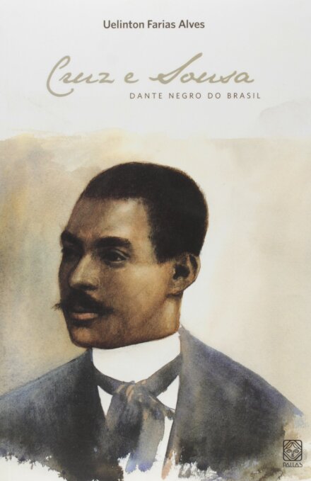 Cruz E Sousa: Dante Negro Do Brasil