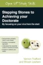 Stepping Stones to Achieving your Doctorate: By Focusing on Your Viva From the Start