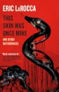 This Skin Was Once Mine And Other Disturbances