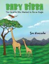Baby Bibba: The Giraffe Who Wanted to Be an Eagle