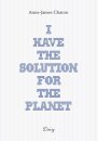 Anne-James Chaton - I have the solution for the planet
