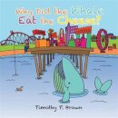 Why Did the Whale Eat the Cheese?