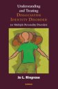 Understanding and Treating Dissociative Identity Disorder (or Multiple Personality Disorder)