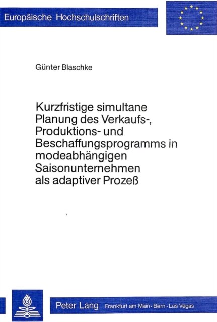 Kurzfristige simultane Planung des Verkaufs-, Produktions- und Beschaffungsprogramms in modeabhaengigen Saisonunternehmen als adaptiver Prozess