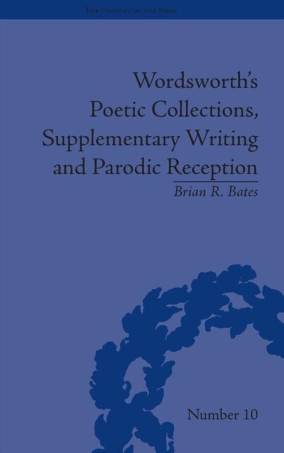 Wordsworth's Poetic Collections, Supplementary Writing and Parodic Reception