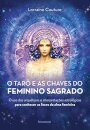 O Tarô E As Chaves Do Feminino Sagrado: Uso Dos Arquétipos