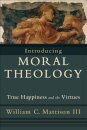 Introducing Moral Theology – True Happiness and the Virtues