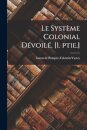 Le systeme colonial devoile. [1. ptie.]