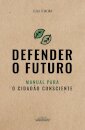Defender o Futuro - Manual para o Cidadão Consciente