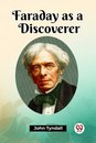 Faraday as a Discoverer (Edition2023)