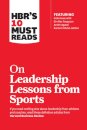 HBR's 10 Must Reads on Leadership Lessons from Sports (featuring interviews with Sir Alex Ferguson, Kareem Abdul-Jabbar, Andre Agassi)