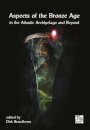 Aspects of the Bronze Age in the Atlantic Archipelago and Beyond