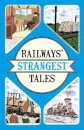 Railways' Strangest Tales