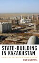 State-Building in Kazakhstan