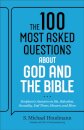 The 100 Most Asked Questions about God and the Bible