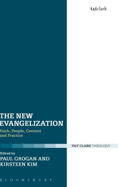The New Evangelization : Faith, People, Context and Practice