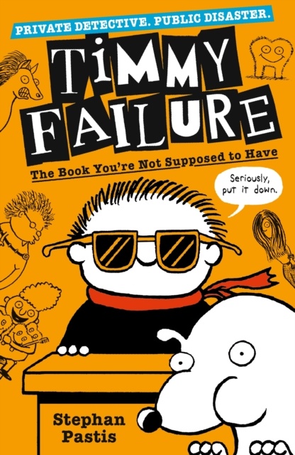 Timmy Failure: The Book You'Re Not Supposed To Hav