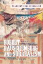 Robert Rauschenberg and Surrealism