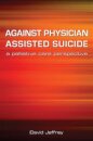 Against Physician Assisted Suicide