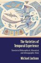 The Varieties of Temporal Experience