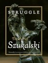 Struggle: The Art of Szukalski