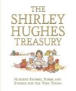 The Shirley Hughes Treasury: Nursery Rhymes, Poems and Stories for the Very Young
