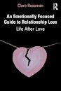An Emotionally Focused Guide to Relationship Loss