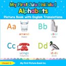 My First Zulu ( isiZulu ) Alphabets Picture Book with English Translations