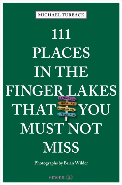 111 Places in the Finger Lakes That You Must Not Miss