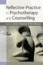 Reflective Practice in Psychotherapy and Counselling