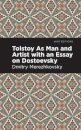 Tolstoy As Man and Artist with an Essay on Dostoyevsky