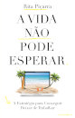 A Vida não Pode Esperar
