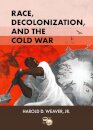 Race, Decolonization, and the Cold War