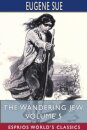 The Wandering Jew, Volume 5 (Esprios Classics)