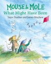 Mouse and Mole: What Might Have Been