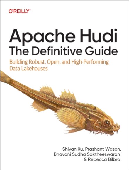 Apache Hudi - The Definitive Guide