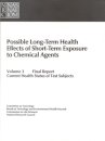 Possible Long-Term Health Effects of Short-Term Exposure To Chemical Agents, Volume 3