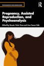 Pregnancy, Assisted Reproduction, and Psychoanalysis