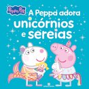 Peppa Pig - A Peppa Adora Unicórnios e Sereias