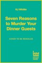 Seven Reasons to Murder Your Dinner Guests