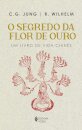 O Segredo Da Flor De Ouro: Um Livro De Vida Chinês