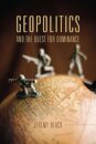 Geopolitics and the Quest for Dominance