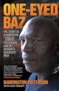One-Eyed Baz - The Story of Barrington 'Zulu' Patterson, One of Britain's Deadliest Men