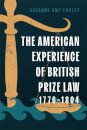 The American Experience of British Prize Law, 1776-1804