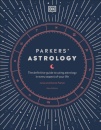 Parkers' Astrology : The Definitive Guide to Using Astrology in Every Aspect of Your Life