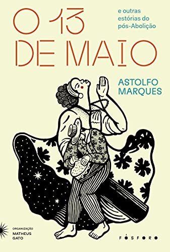 O Treze De Maio: E Outras Estórias Do Pós-Abolição