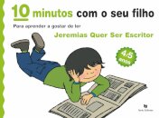 10 Minutos com o seu Filho - Jeremias quer ser Escritor - Para Aprender a Gostar de Ler (4/5 Anos)